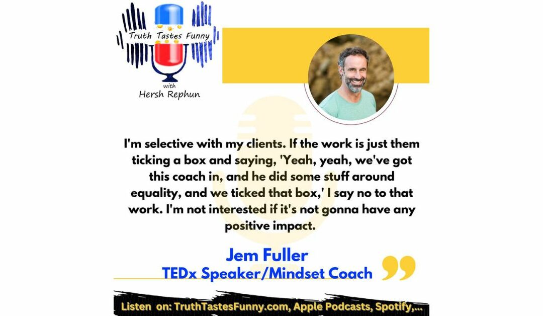 Truth Tastes Funny (Season 2) Episode 55 – From Backpacker to Conscious Communicator: Jem Fuller Lights Your Fire