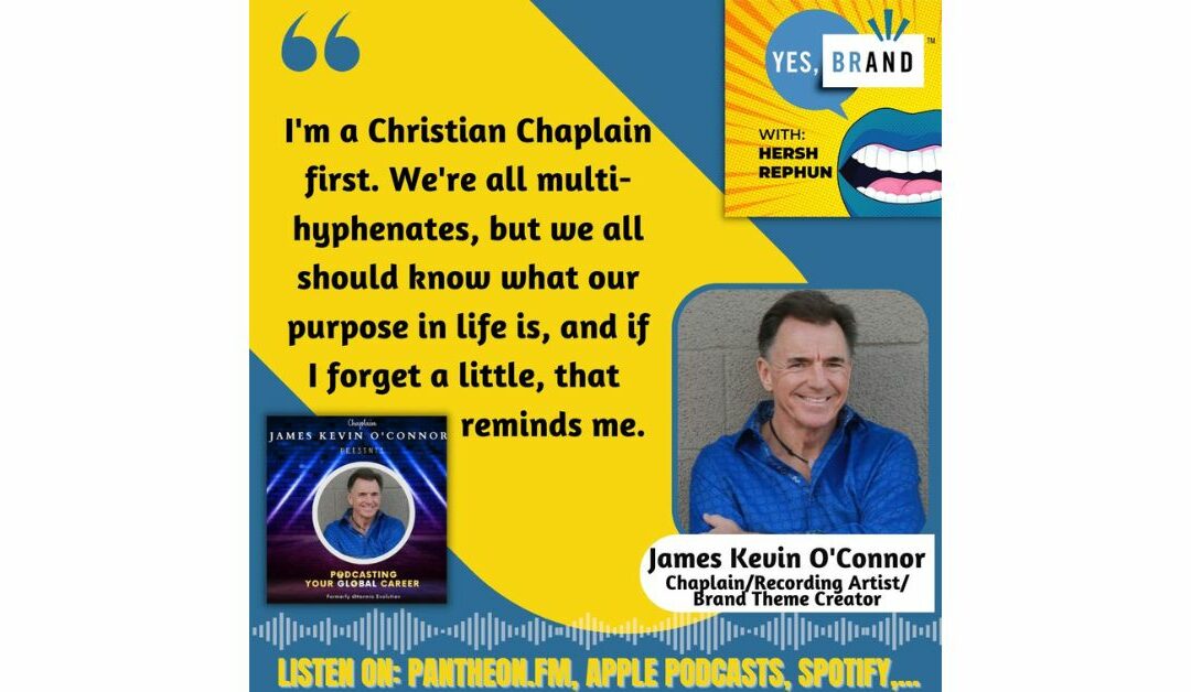 YES, BRAND with Hersh Rephun Episode 17 – Purpose Play: Nashville’s James O’Connor Harnesses Talent and Intent