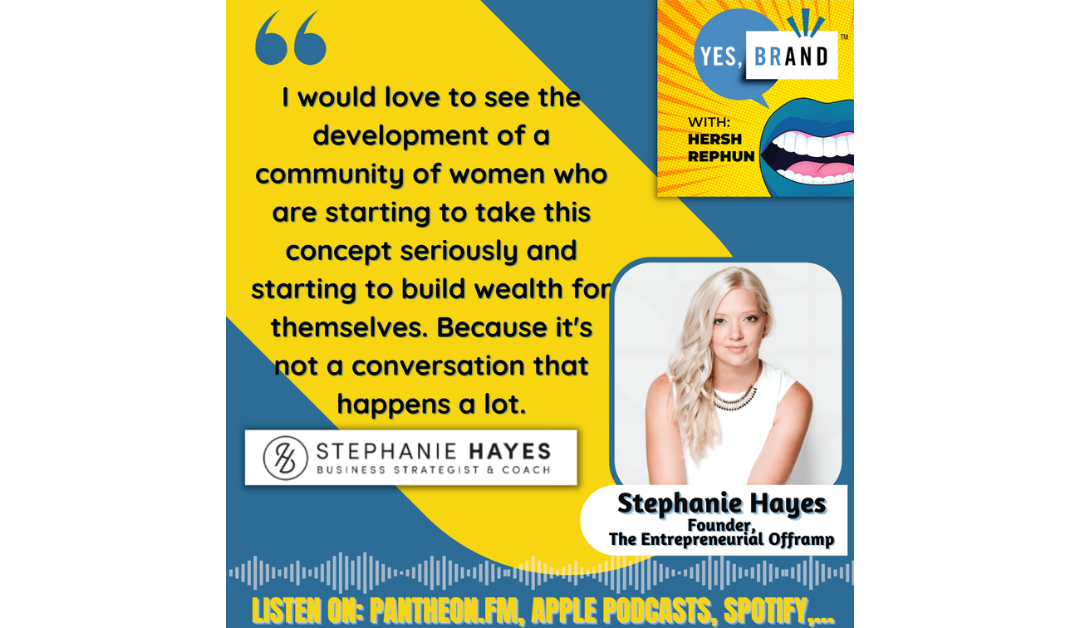 YES, BRAND with Hersh Rephun (Season 2) Episode 22 – Make an Asset Out of Yourself for a Fantastic Finale, with Stephanie Hayes