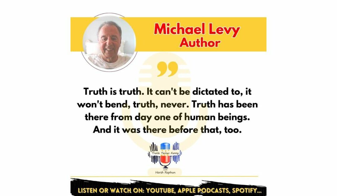 Truth Tastes Funny (Season 3) Episode 62 – “Untainted by Education,” Michael Levy is Limitless