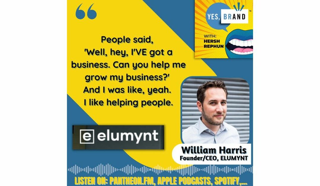 YES, BRAND with Hersh Rephun (Season 2) Episode 21 – Rapidly Growing with William Harris and Elumynt
