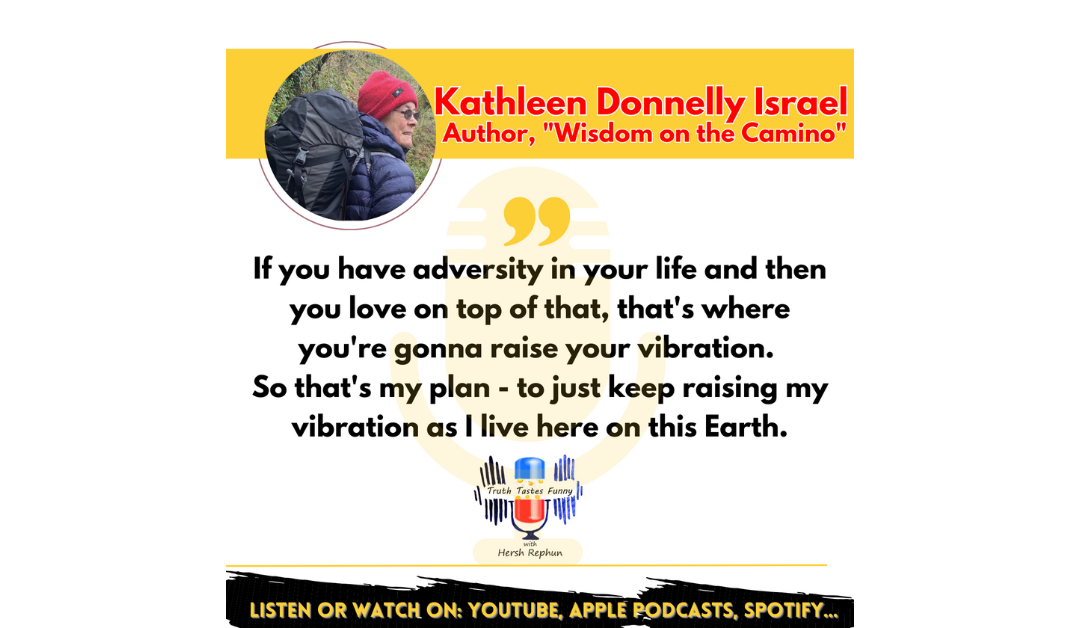 Truth Tastes Funny (Season 3) Episode 65 – Where Life Leads Us – and Vice Versa: Kathleen Donnelly Israel
