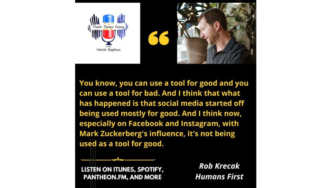 Truth Tastes Funny Episode 25 – Is Social Media a Good Witch or a Bad Witch? Ask Rob Krecak of Humans First
