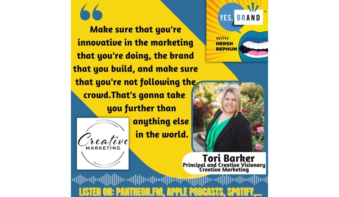 YES, BRAND with Hersh Rephun Episode 12 – Creative Marketing Brings Out the Visionary in You: Tori Barker